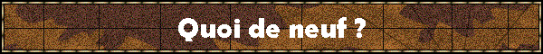 Quoi de neuf ?